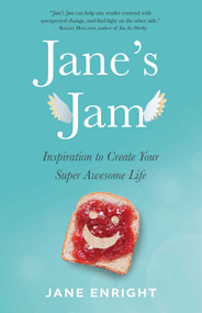 Jane's Jam (Inspiration to Create Your Super Awesome Life) by Jane Enright, 9781647422813