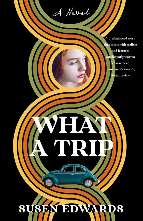 What A Trip (A Novel) by Susen Edwards, 9781647422851