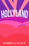 Hollyland (A Novel) by Patricia Leavy, 9781647422967