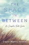 The Space in Between (An Empath's Field Guide) by Signe Myers Hovem, 9781647423018