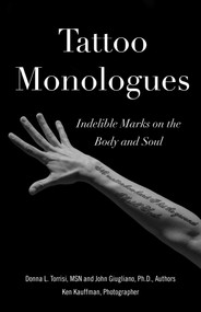 Tattoo Monologues (Indelible Marks on the Body and Soul) by Donna L. Torrisi, John Giugliano, Kenneth Kauffman, 9781647423117