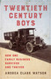 Twentieth Century Boys (How One Multigenerational Family Business Survived and Thrived) by Andrea Clark Watson, 9781647423179