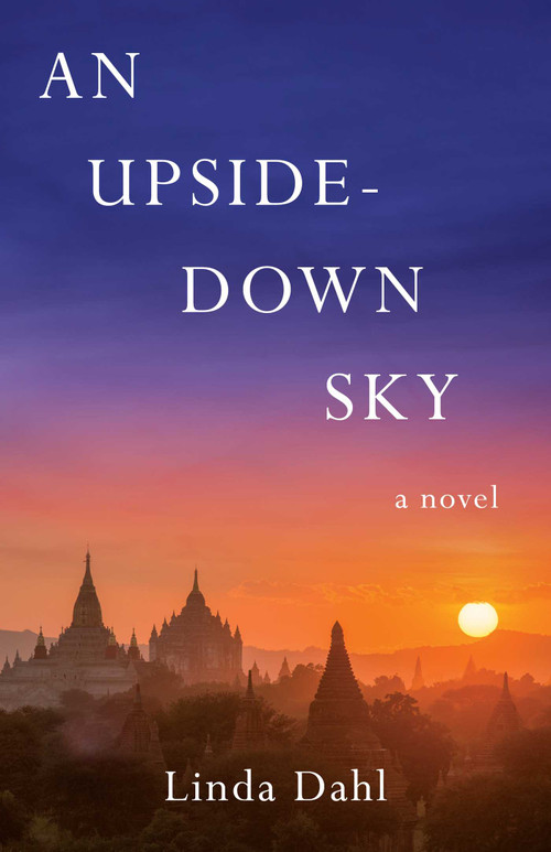 An Upside-Down Sky (A Novel) by Linda Dahl, 9781647423292