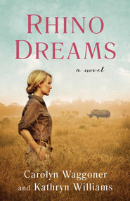 Rhino Dreams (A Novel) by Carolyn Waggoner, Kathryn Williams, 9781647423339