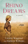 Rhino Dreams (A Novel) by Carolyn Waggoner, Kathryn Williams, 9781647423339