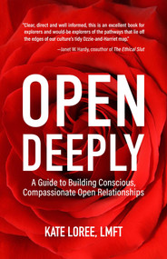 Open Deeply (A Guide to Building Conscious, Compassionate Open Relationships) by Kate Loree, 9781647423353