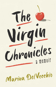 The Virgin Chronicles (A Memoir) by Marina DelVecchio, 9781647423377
