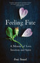 Feeling Fate (A Memoir of Love, Intuition, and Spirit) by Joni Sensel, 9781647423391