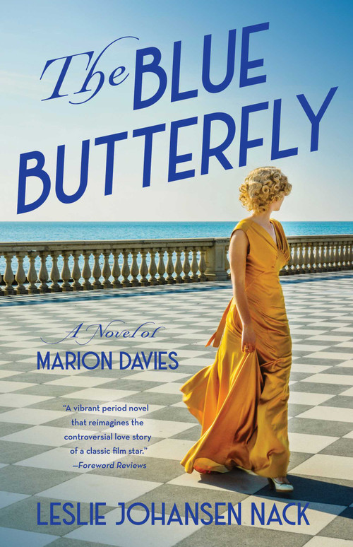 The Blue Butterfly (A Novel of Marion Davies) by Leslie Johansen Nack, 9781647423476