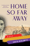 Home So Far Away (A Novel) by Judith Berlowitz, 9781647423759