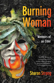 Burning Woman (Memoirs of an Elder) by Sharon Strong, 9781647423773