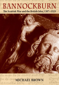 Bannockburn (The Scottish War and the British Isles 1307-1323) - 9780748633333 by Michael Brown