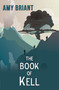 The Book of Kell by Amy Briant, 9781642471045