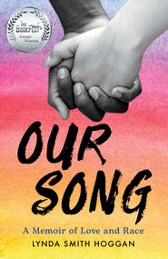 Our Song (A Memoir of Love and Race) by Lynda Smith Hoggan, 9781647423896