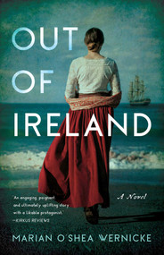 Out of Ireland (A Novel) by Marian O'Shea Wernicke, 9781647423995
