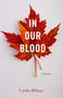In Our Blood (A Memoir) by Caitlin Billings, 9781647424152