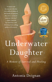 Underwater Daughter (A Memoir of Survival and Healing) by Antonia Deignan, 9781647424220