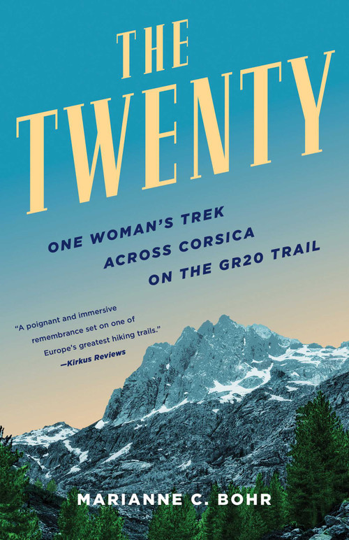 The Twenty (One Woman's Trek Across Corsica on the GR20 Trail) by Marianne C. Bohr, 9781647424329