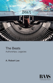 The Beats (Authorships, Legacies) by A. Robert Lee, 9781474403979