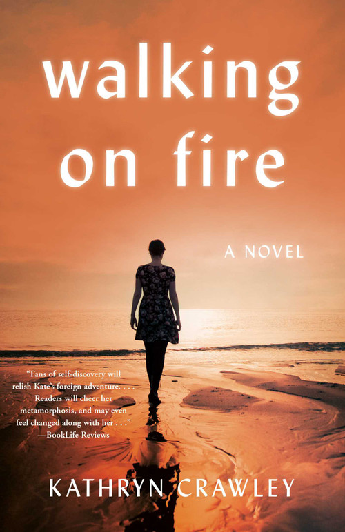 Walking on Fire (A Novel) by Kathryn Crawley, 9781647424381