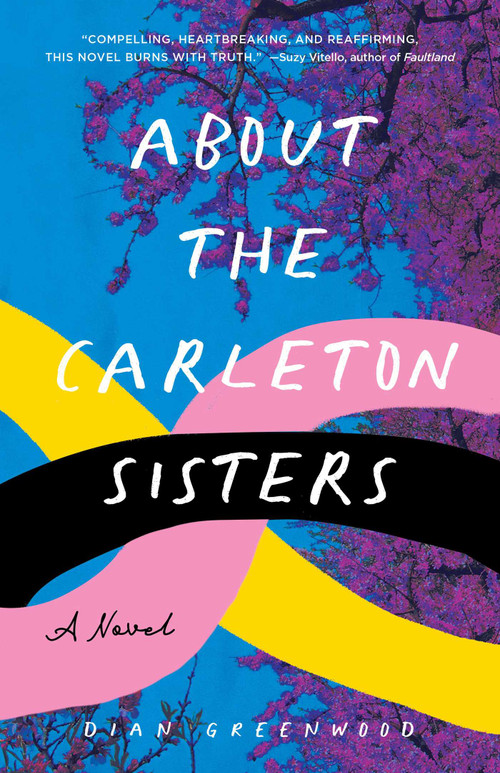 About the Carleton Sisters (A Novel) by Dian Greenwood, 9781647424404