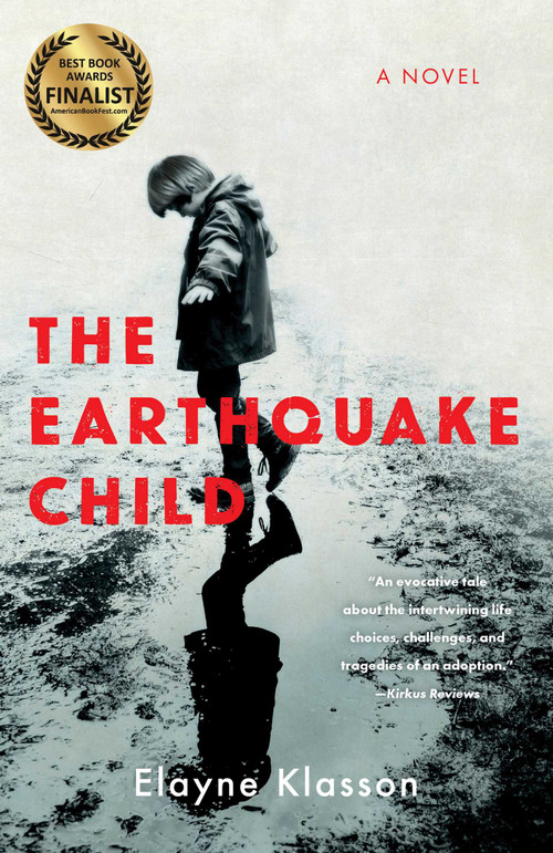 The Earthquake Child (A Novel) by Elayne Klasson, 9781647424466