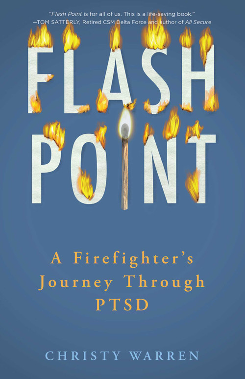 Flash Point (A Firefighter's Journey Through PTSD) by Christy Warren, 9781647424480