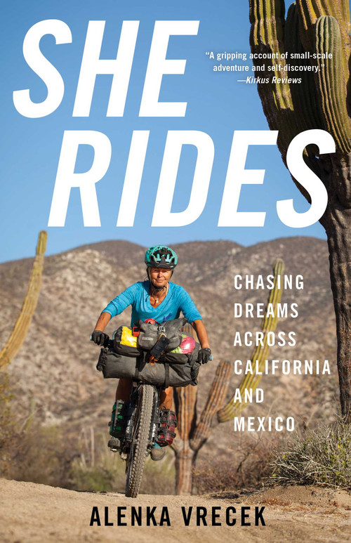 She Rides (Chasing Dreams Across California and Mexico) by Alenka Vrecek, 9781647424565