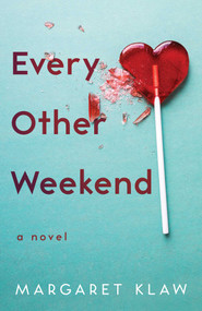 Every Other Weekend (A Novel) by Margaret Klaw, 9781647424794