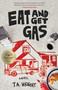 Eat and Get Gas (A Novel) by J.A. Wright, 9781647424817