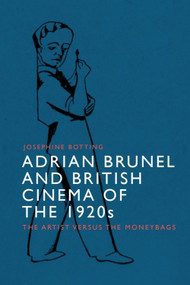 Adrian Brunel and British Cinema of the 1920s (The Artist versus the Moneybags) - 9781399501361 by Josephine Botting