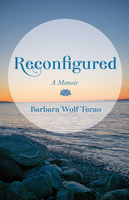 Reconfigured (A Memoir) by Barbara Wolf Terao, 9781647424992