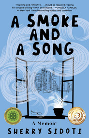 A Smoke and a Song (A Memoir) by Sherry Sidoti, 9781647425098