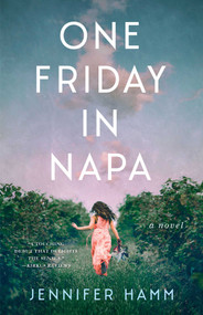 One Friday in Napa (A Novel) by Jennifer Hamm, 9781647425296