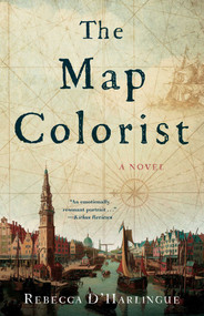 The Map Colorist (A Novel) by Rebecca D'Harlingue, 9781647425470