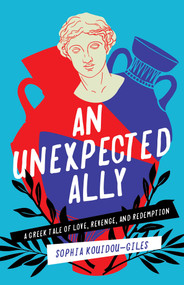 An Unexpected Ally (A Greek Tale of Love, Revenge, and Redemption) by Sophia Kouidou-Giles, 9781647425555
