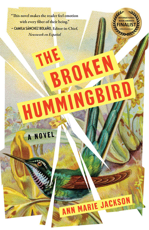 The Broken Hummingbird (A Novel) by Ann Marie Jackson, 9781647425593