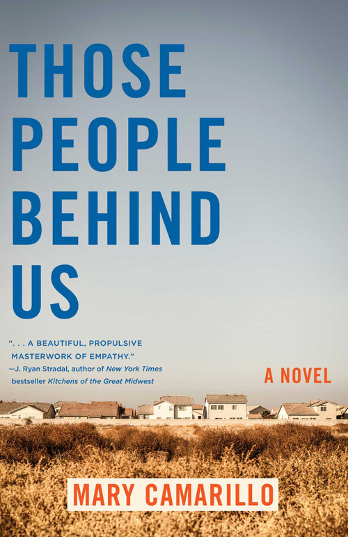 Those People Behind Us (A Novel) by Mary Camarillo, 9781647425654