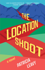 The Location Shoot (A Novel) by Patricia Leavy, 9781647425678