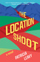 The Location Shoot (A Novel) by Patricia Leavy, 9781647425678