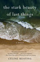 The Stark Beauty of Last Things (A Novel) by Céline Keating, 9781647425777