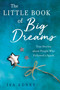 The Little Book of Big Dreams (True Stories about People Who Followed a Spark) by Isa Adney, 9781647425852