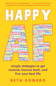 Happy AF (Simple strategies to get unstuck, bounce back, and live your best life) by Beth Romero, 9781647425890