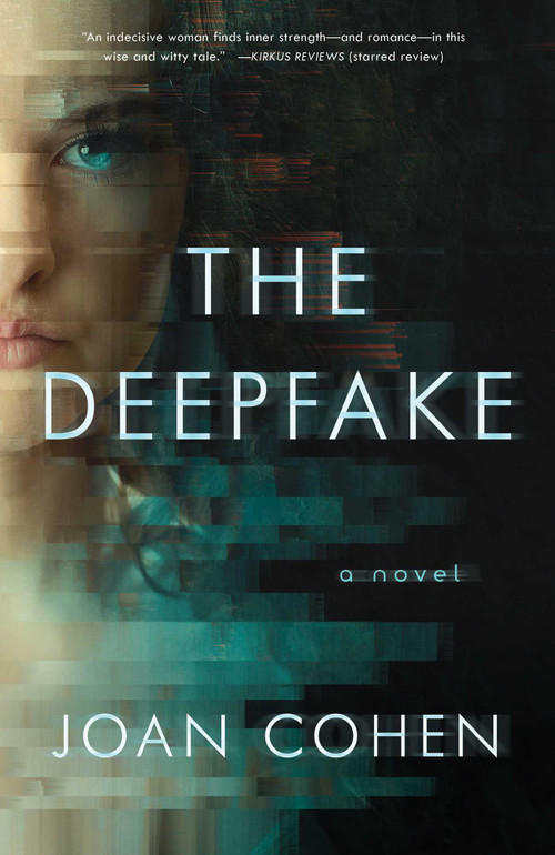 The Deepfake (A Novel) by Joan Cohen, 9781647426064