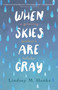 When Skies Are Gray (A Grieving Mother's Lullaby) by Lindsey M. Henke, 9781647426309