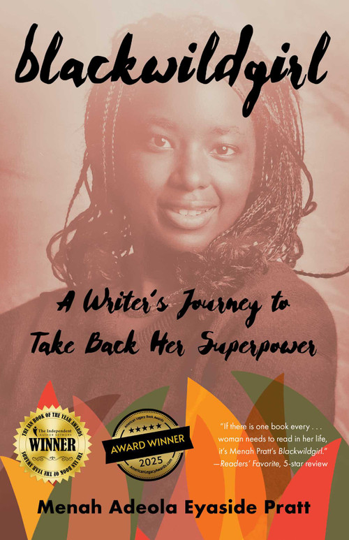 Blackwildgirl (A Writer's Journey to Take Back Her Superpower) by Menah Adeola Eyaside Pratt, 9781647426323