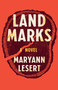 Land Marks (A Novel) by Maryann Lesert, 9781647426460