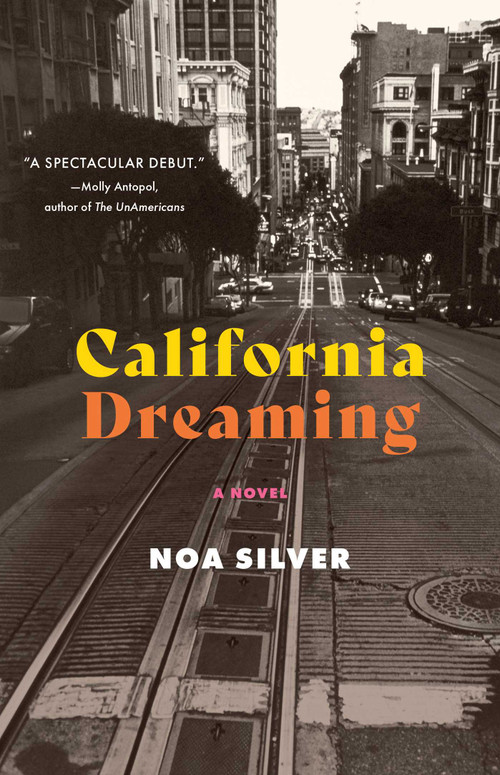 California Dreaming (A Novel) by Noa Silver, 9781647426606