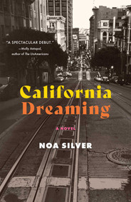 California Dreaming (A Novel) by Noa Silver, 9781647426606