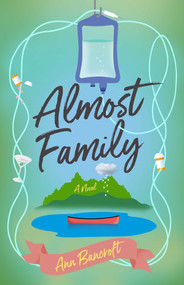 Almost Family (A Novel) by Ann Bancroft, 9781647426668
